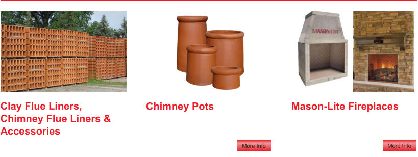 Mason-Lite Fireplaces    Chimney Pots    Clay Flue Liners, Chimney Flue Liners & Accessories