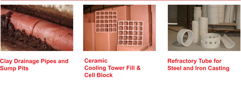 Refractory Tube for Steel and Iron Casting  Ceramic Cooling Tower Fill & Cell Block  Clay Drainage Pipes and Sump Pits