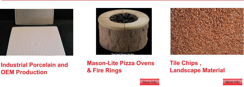 Mason-Lite Pizza Ovens& Fire Rings  Tile Chips ,Landscape Material  Industrial Porcelain and OEM Production